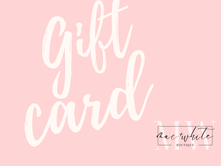 GIFT CARD | MAC + WHITE BOUTIQUE on Sale